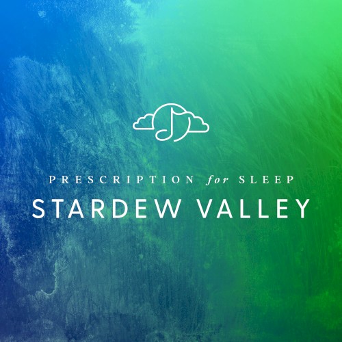 Prescription for Sleep: Stardew Valley