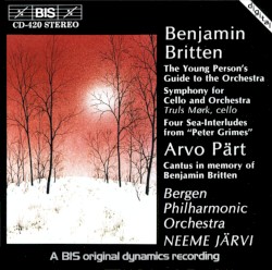 Britten: The Young Person's Guide to the Orchestra / Symphony for Cello and Orchestra / Four Sea Interludes from "Peter Grimes" / Pärt: Cantus in Memory of Benjamin Britten