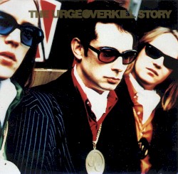 The Urge Overkill Story