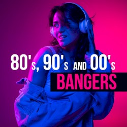 80’s, 90’s and 00’s Bangers
