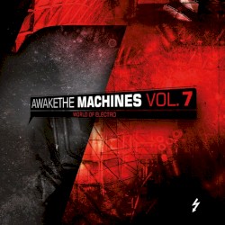 Awake The Machines, Volume 7