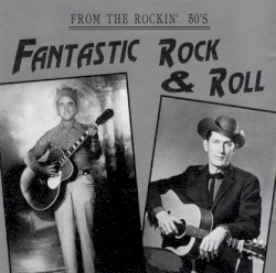From the Rockin’ 50’s: Fantastic Rock & Roll