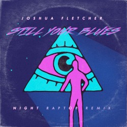 Still Your Blues (Night Raptor remix)