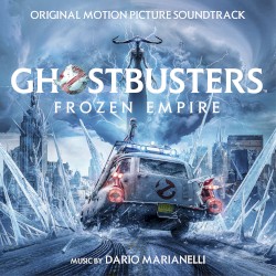 Ghostbusters: Frozen Empire: Original Motion Picture Soundtrack