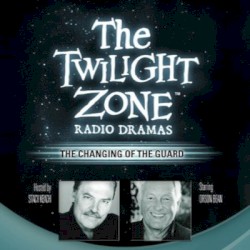 The Twilight Zone Radio Dramas, "The Changing of the Guard"