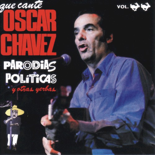 Que cante Óscar Chávez parodias políticas y otras yerbas, vol. 🐇🐇
