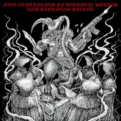 Five Continents of Barbaric Hordes & Storming Hatred
