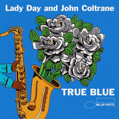 True Blue : a Tribute to Lady Day & John Coltrane