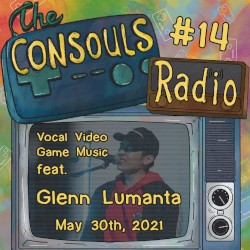Consouls Radio #14: Smooth Vocal Video Game Music feat. Glenn Lumanta