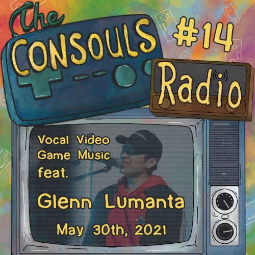 Consouls Radio #14: Smooth Vocal Video Game Music feat. Glenn Lumanta