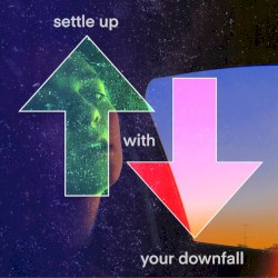 Settle Up With Your Downfall