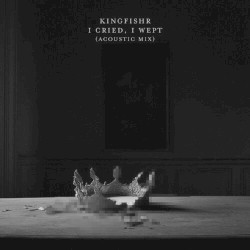 I Cried, I Wept (Acoustic Mix)