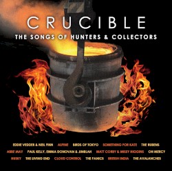Crucible: The Songs of Hunters & Collectors
