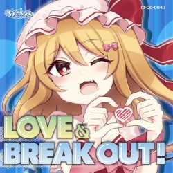 LOVE & BREAK OUT!