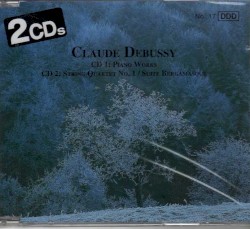 Claude Debussy: Piano Works / String Quartet No. 1 Suite Bergamasque