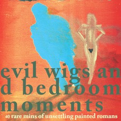 Evil Wigs and Bedroom Moments