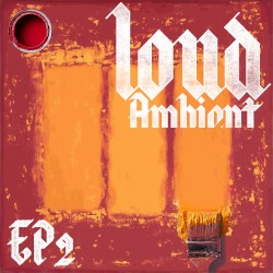 Loud Ambient EP2
