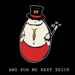 And for My Next Trick