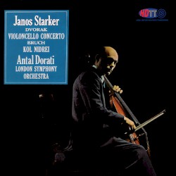 Dvorak: Violoncello Concerto / Bruch: Kol Nidrei