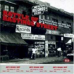 Battle of Hastings Street: Raw Detroit Blues and R&B From Joe's Record Shop 1949-1954