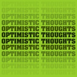Optimistic Thoughts