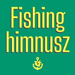Fishing Himnusz