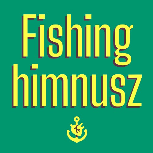 Fishing Himnusz
