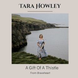 A Gift of a Thistle (From Braveheart)