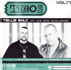 Techno Club, Volume 17: Talla 2XLC >>> His Own Challenge