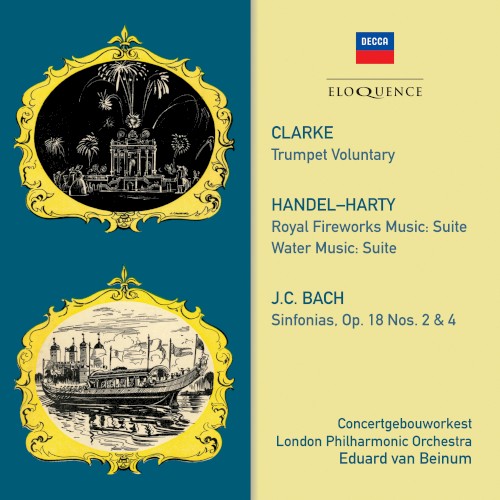 Clarke: Trumpet Voluntary / Handel: Royal Fireworks Music / Water Music / JC Bach: Symphonies