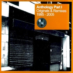 Anthology, Part I: Originals & Remixes 1995-2005