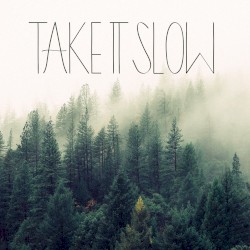 Take It Slow