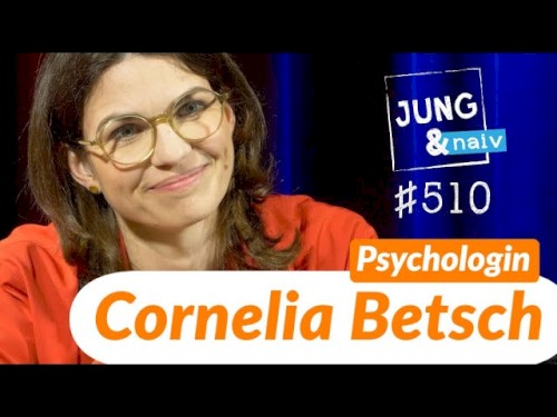 Jung & Naiv #510, „Psychologin Cornelia Betsch über Gesundheitskommunikation“