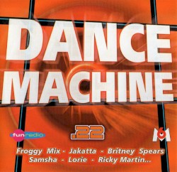 Dance Machine Vol 22