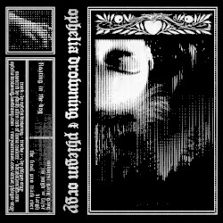 Ophelia Drowning & Phlegm Orgy