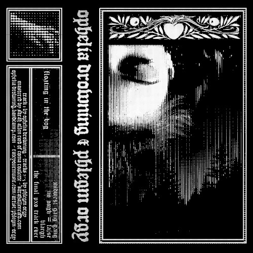 Ophelia Drowning & Phlegm Orgy