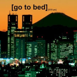 [go to bed]