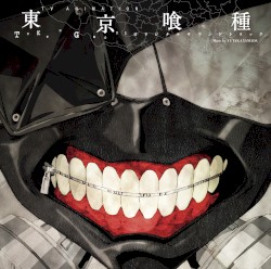 TVアニメ「東京喰種」オリジナル・サウンドトラック