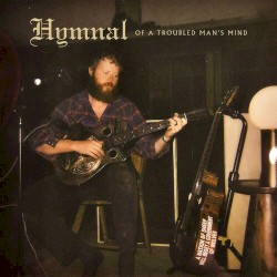 Hymnal of a Troubled Man's Mind