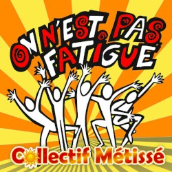 On n'est pas fatigué