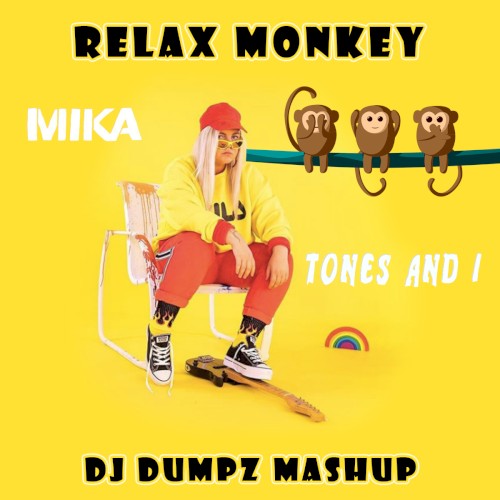 Relax Monkey (Tones and I vs. Mika)