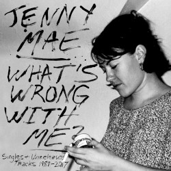 What's Wrong With Me? Singles & Unreleased Tracks 1989-2017
