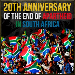20th Anniversary of the End of Apartheid in South Africa