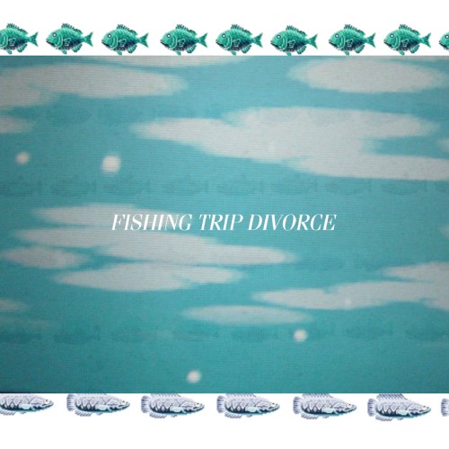 Fishing Trip Divorce