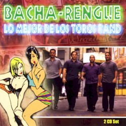 Bacha-rengue: Lo mejor de Los Toros Band