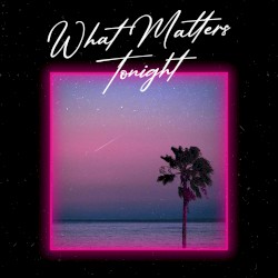 What Matters Tonight (Radio Edit)