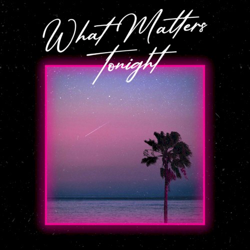 What Matters Tonight (Radio Edit)