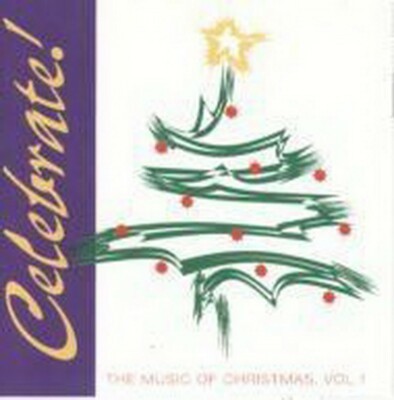 Celebrate! The Music of Christmas, Vol.1