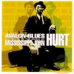 Avalon Blues: A Tribute to Mississippi John Hurt