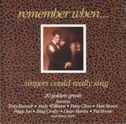 Remember When... ...Singers Could Really Sing